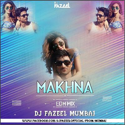 Makhna (EDM-Mix) DJ Fazeel - Mumbai